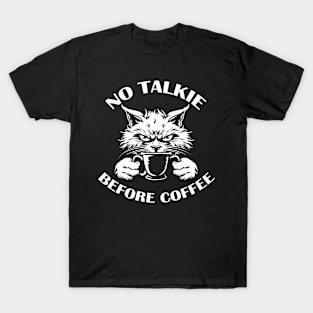 NO TALKIE BEFORE COFFEE T-Shirt